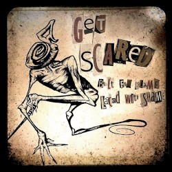 Get Scared - Built For Blame, Laced With Shame (2012)
