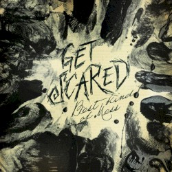 Get Scared - Best Kind Of Mess (2011)