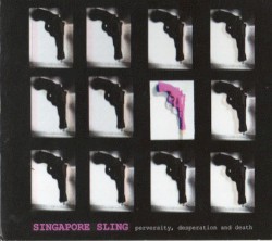 Singapore Sling - Perversity, Desperation and Death (2009)