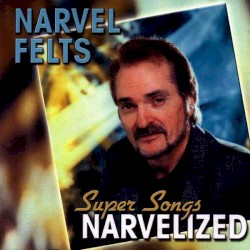 Narvel Felts - Super Songs Narvelized (2002)