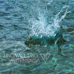 Tingvall Trio - Vattensaga (2009)