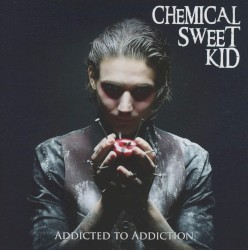 Chemical Sweet Kid - Addicted to Addiction (2017)