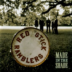 Red Stick Ramblers - Made In the Shade (2007)