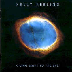 Kelly Keeling - Giving Sight To The Eye (2005)