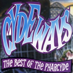 The Pharcyde - Cydeways: The Best Of The Pharcyde (2001)