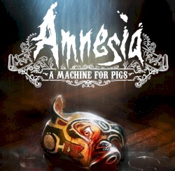 Jessica Curry - Amnesia: A Machine for Pigs (2013)