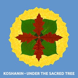 Koshanin - Under the Sacred Tree (2017)