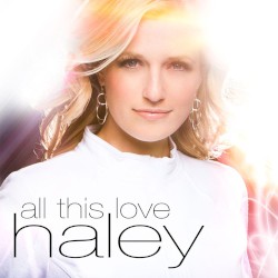 Haley - All This Love (2010)