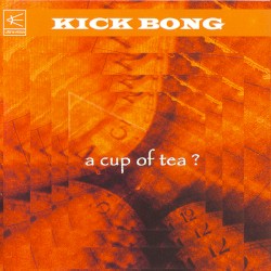Kick Bong - Cup of Tea (2005)
