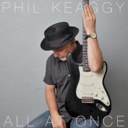 Phil Keaggy - All at Once (2016)