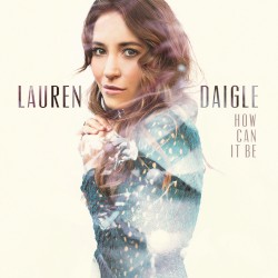 Lauren Daigle - How Can It Be (2015)