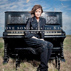Sarah Hart Pearsons - Love Songs for the King (2009)