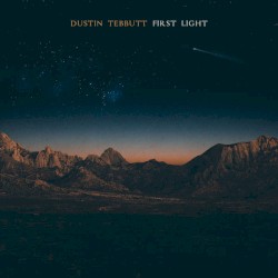 Dustin Tebbutt - First Light (2014)