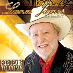 Lance James - For Tears to Come (2013)