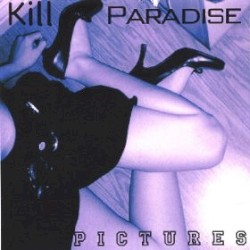 Kill Paradise - Pictures (2005)