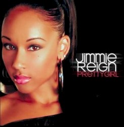 Jimmie Reign - Pretty Girl (2009)