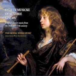 The Royal Wind Music - Sweete Musicke of Sundrie Kindes (2014)