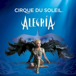Cirque Du Soleil - Alegria (2005)
