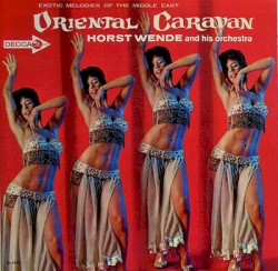 Horst Wende - Oriental Caravan - Exotic Melodies of the Middle East (1957)