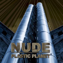 NUDE - Plastic Planet (2013)