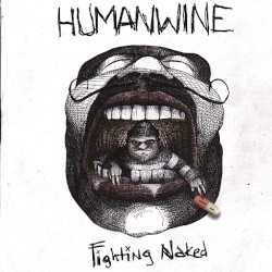 HUMANWINE - Fighting Naked (2007)