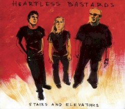Heartless Bastards - Stairs and Elevators (2005)