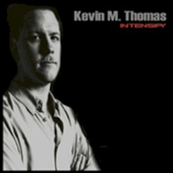 Kevin M. Thomas - Intensify (2003)