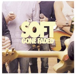 Soft - Gone Faded (2007)