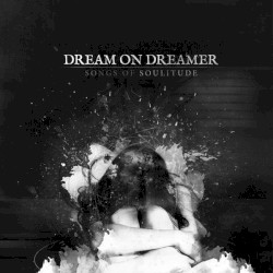Dream On Dreamer - Songs of Soulitude (2015)