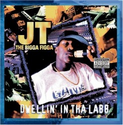 JT The Bigga Figga - Dwellin' In Tha Labb (2006)
