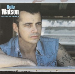 Dale Watson - Blessed Or Damned (1996)