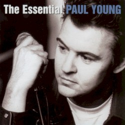 Paul Young - The Essential Paul Young (2003)