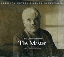 Jonny Greenwood - The Master: Original Motion Picture Soundtrack (2012)