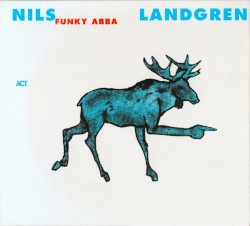 Nils Landgren Funk Unit - Funky Abba (2004)