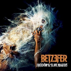 Betzefer - Freedom To The Slave Makers (2011)