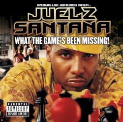 Juelz Santana - What The Game's Been Missing! (2005)