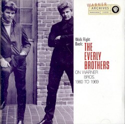 The Everly Brothers - Walk Right Back: The Everly Brothers On Warner Bros. 1960-1969 (1993)
