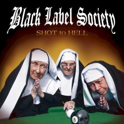 Black Label Society - Shot To Hell (2006)