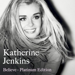 Katherine Jenkins - Believe Platinum Edition (2010)
