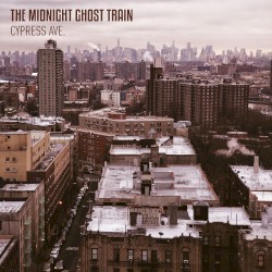 The Midnight Ghost Train - Cypress Ave (2017)