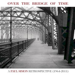 Paul Simon - Over the Bridge of Time: A Paul Simon Retrospective (1964-2011) (2013)