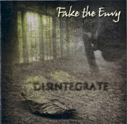 Fake the Envy - Disintegrate (2012)