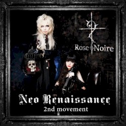 Rose Noire - Neo Renaissance: 2nd Movement (2012)