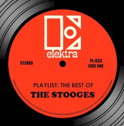 The Stooges - Playlist: The Best Of The Stooges (2016)