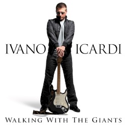 Ivano Icardi - Walking With the Giants (2014)