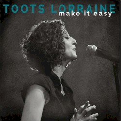 Toots Lorraine - Make It Easy (2014)