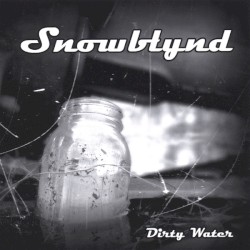 Snowblynd - Dirty Water (2007)