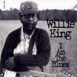 Willie King - I Am The Blues (2000)