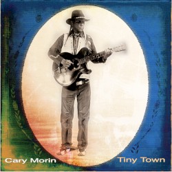 Cary Morin - Tiny Town (2015)
