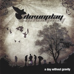 Downplay - A Day Without Gravity (2007)